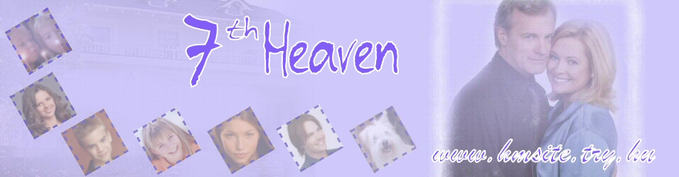 ♥ 7th Heaven FanSite ♥